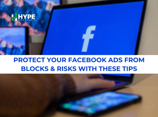 How to Protect Your Facebook Ads Account from Risks & Blocks