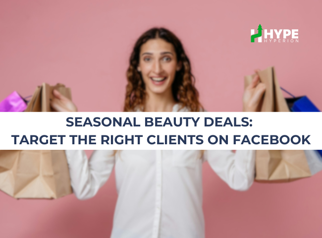 Seasonal Beauty Deals: Target the Right Clients on Facebook