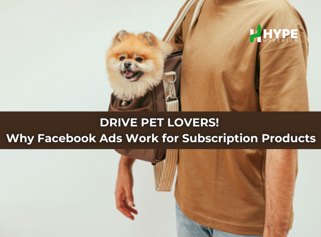 Drive Pet Lovers! Why Facebook Ads Work for Subscription Products